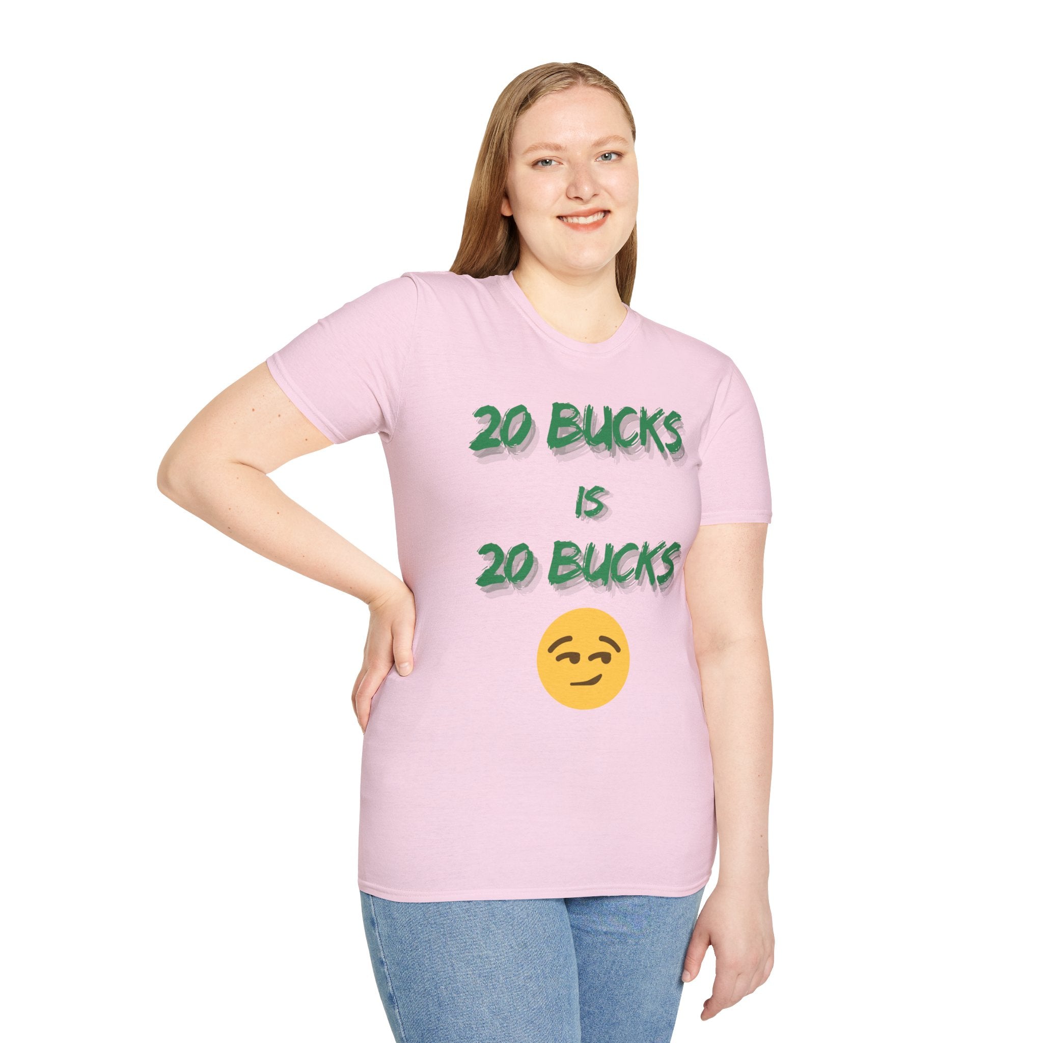 20 bucks is 20 bucks Unisex Softstyle T-Shirt