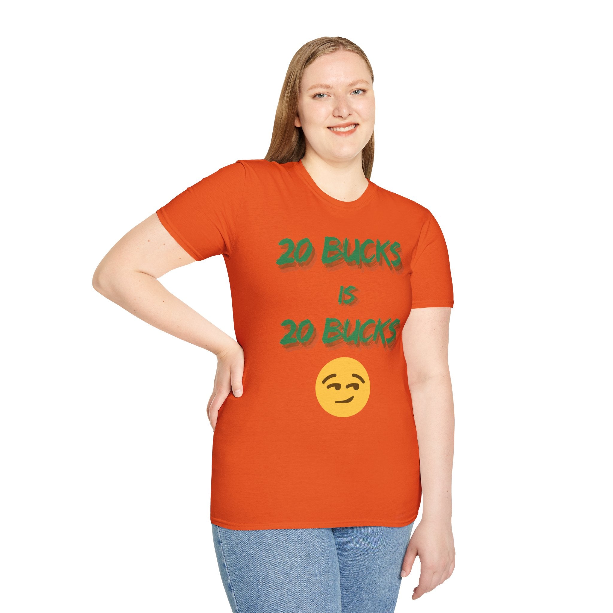 20 bucks is 20 bucks Unisex Softstyle T-Shirt