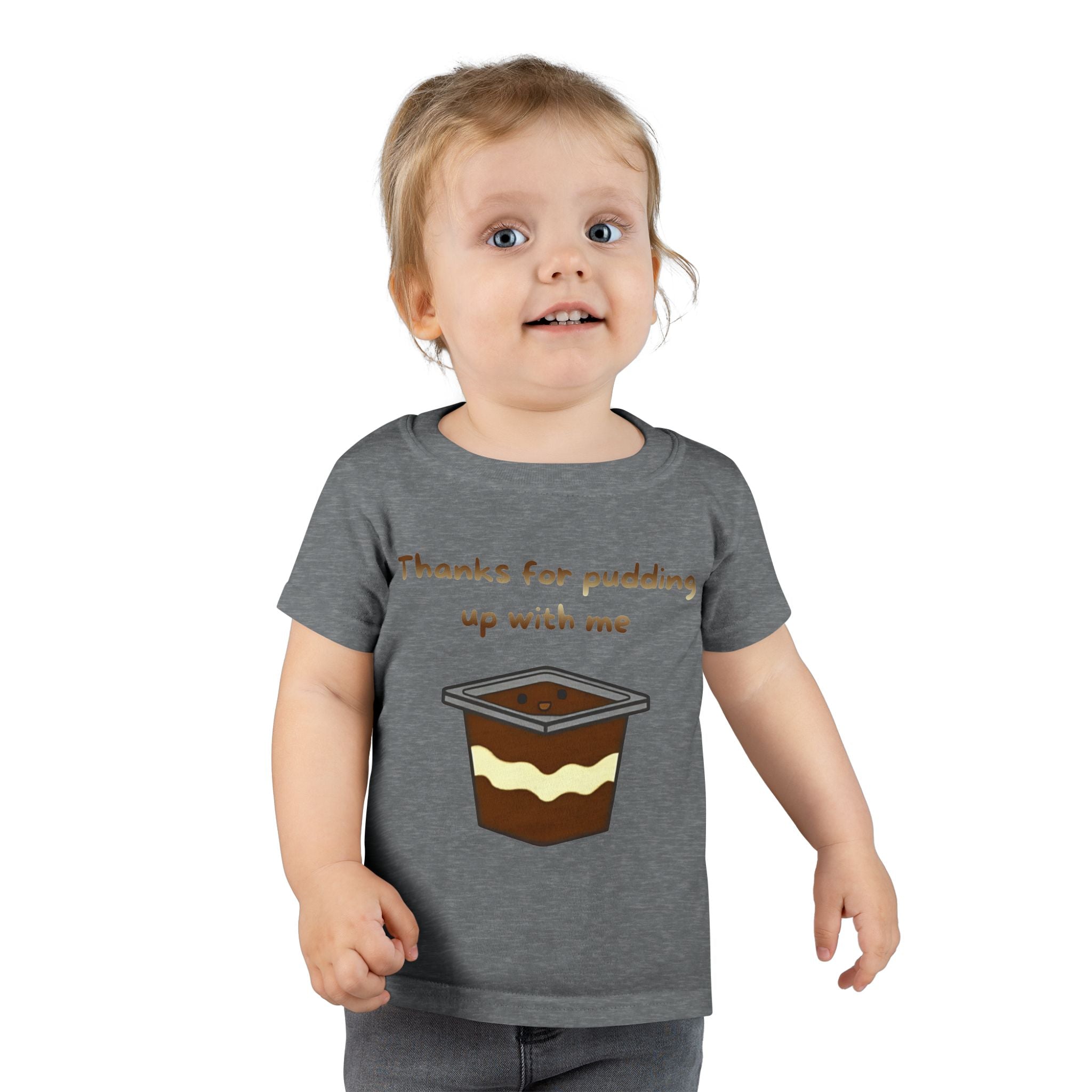 Thanks for pudding up with me Toddler T-shirt