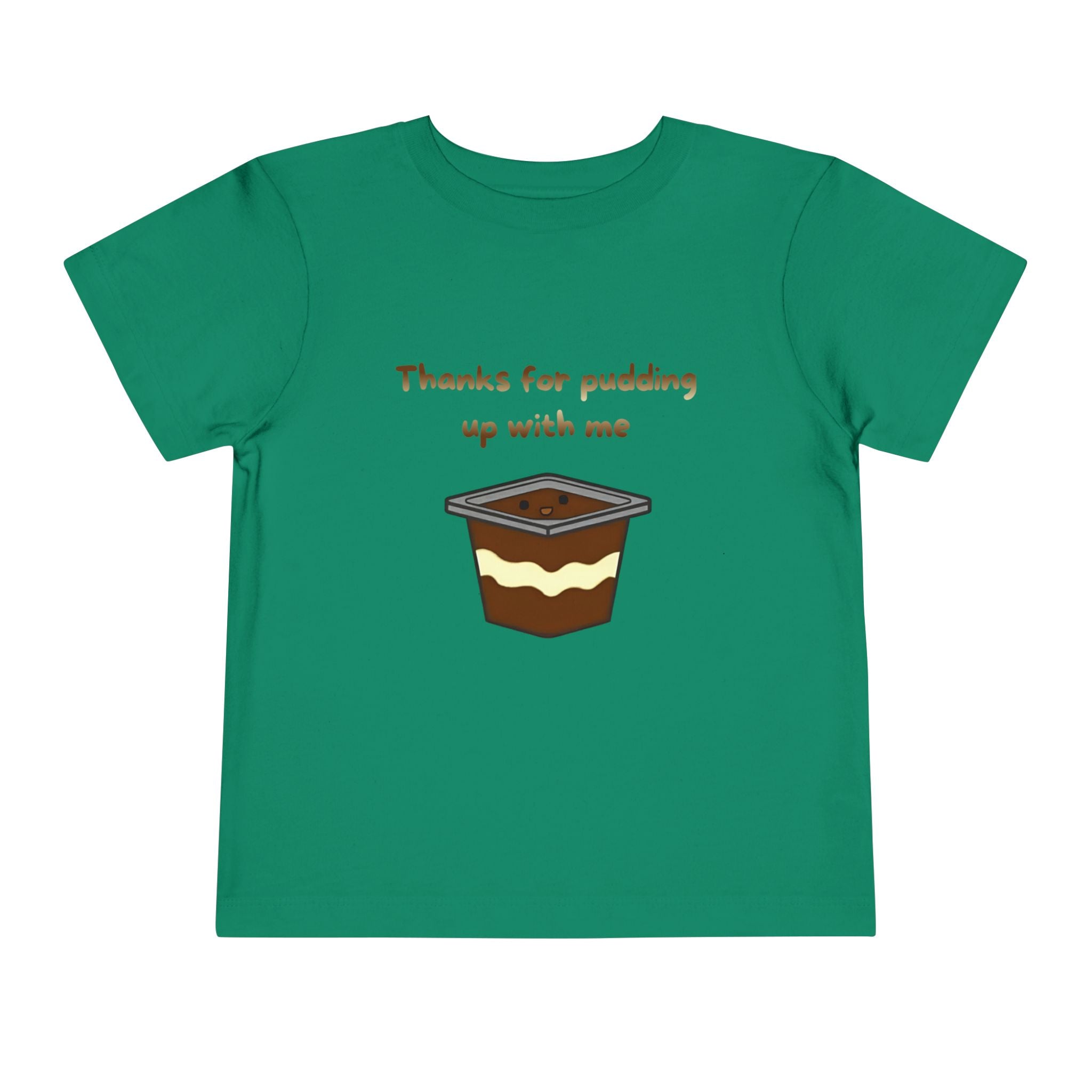 Thanks for pudding up with me Toddler Short Sleeve Tee