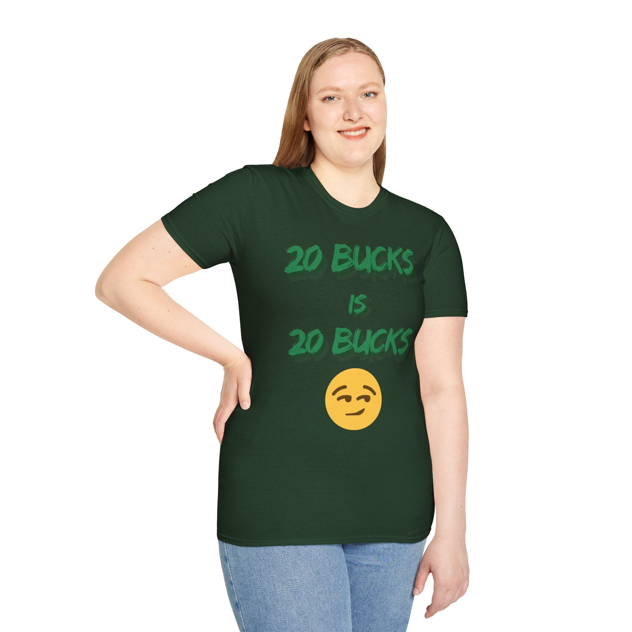 20 bucks is 20 bucks Unisex Softstyle T-Shirt