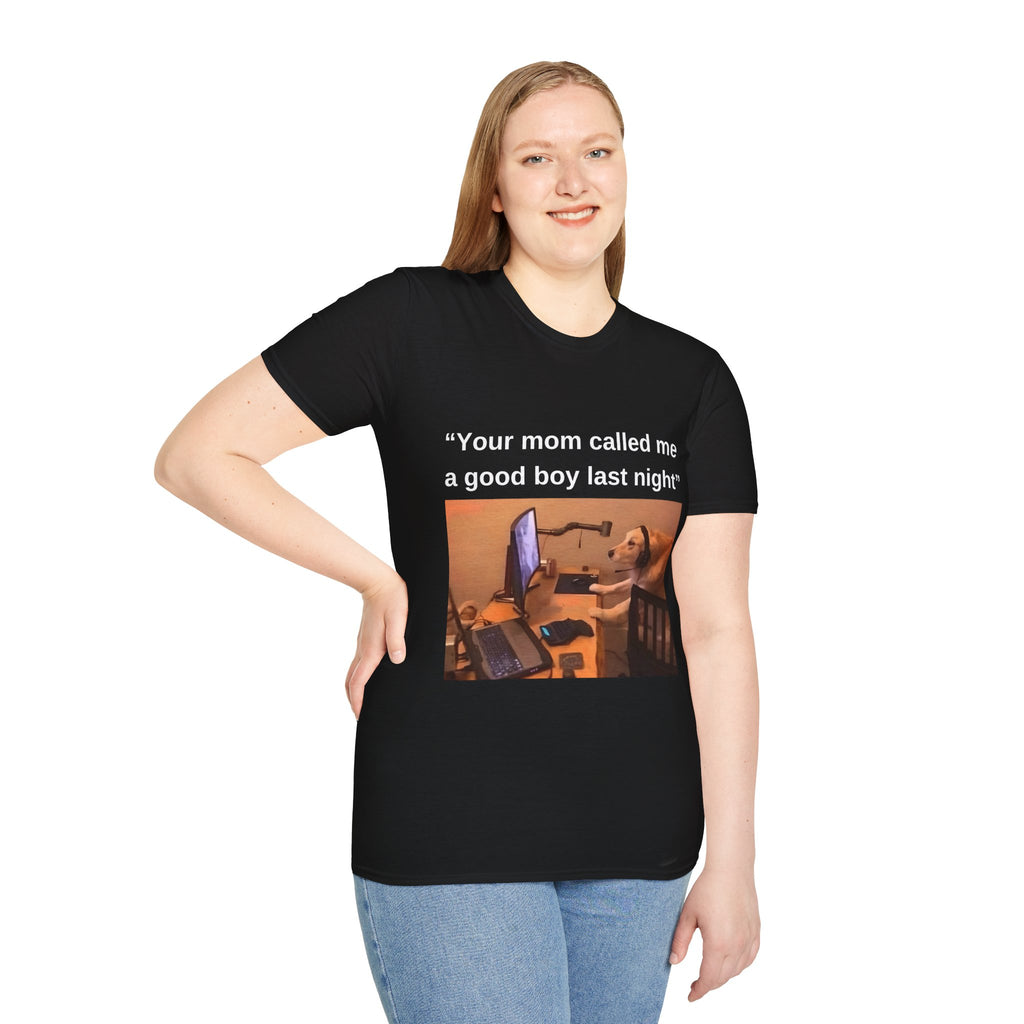Your Mom Called Me A Good Boy Unisex Softstyle T-Shirt
