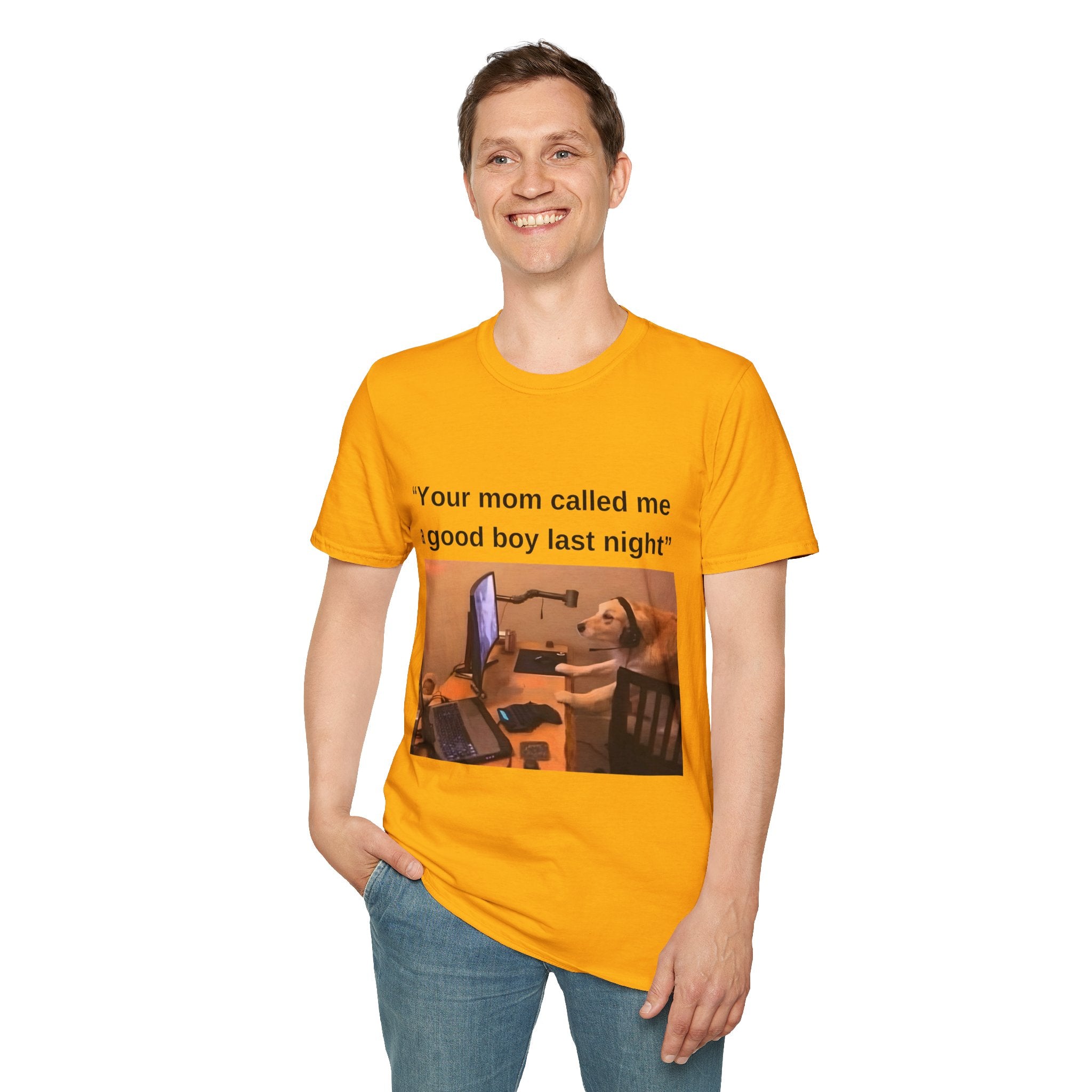 Your Mom Called Me A Good Boy Unisex Softstyle T-Shirt