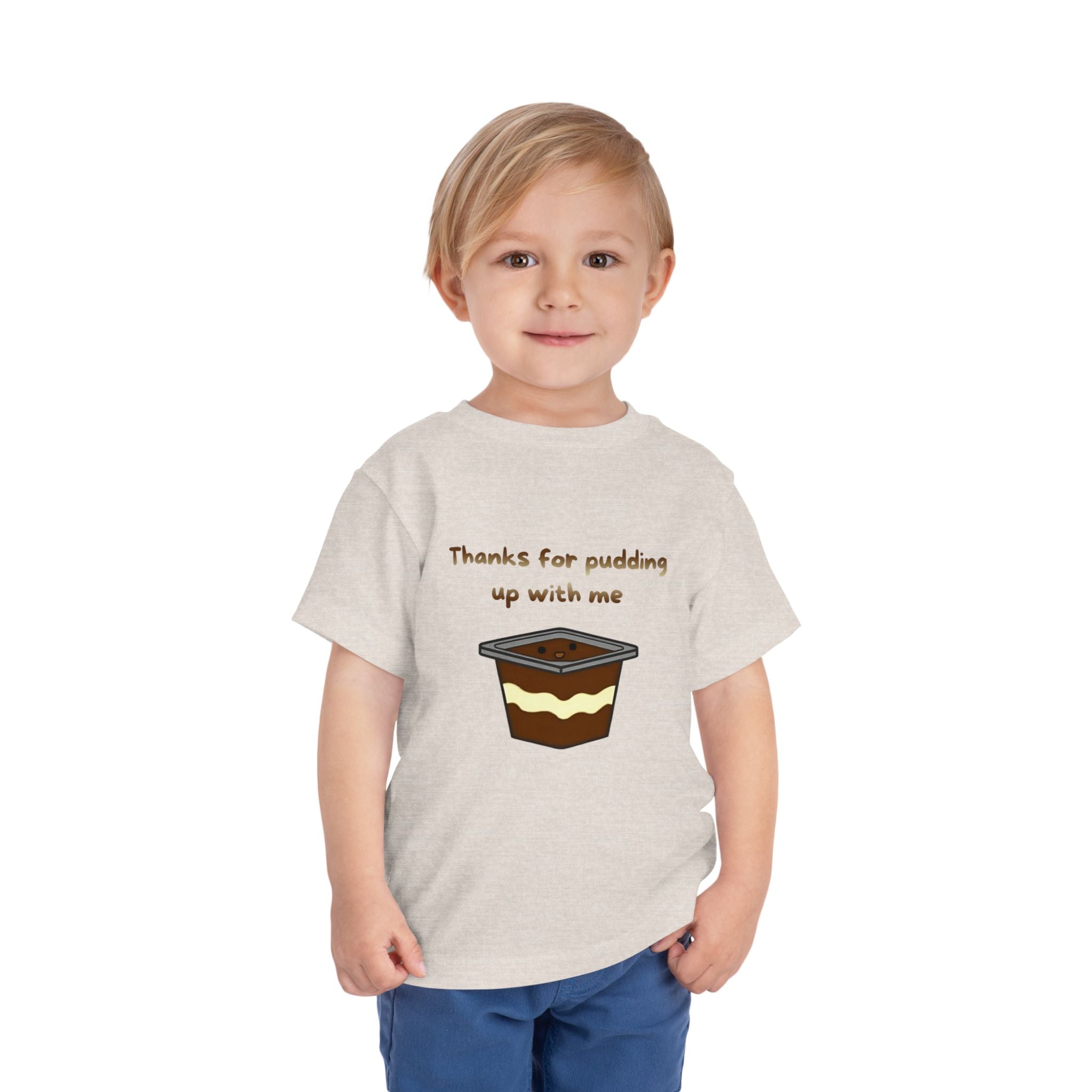 Thanks for pudding up with me Toddler Short Sleeve Tee