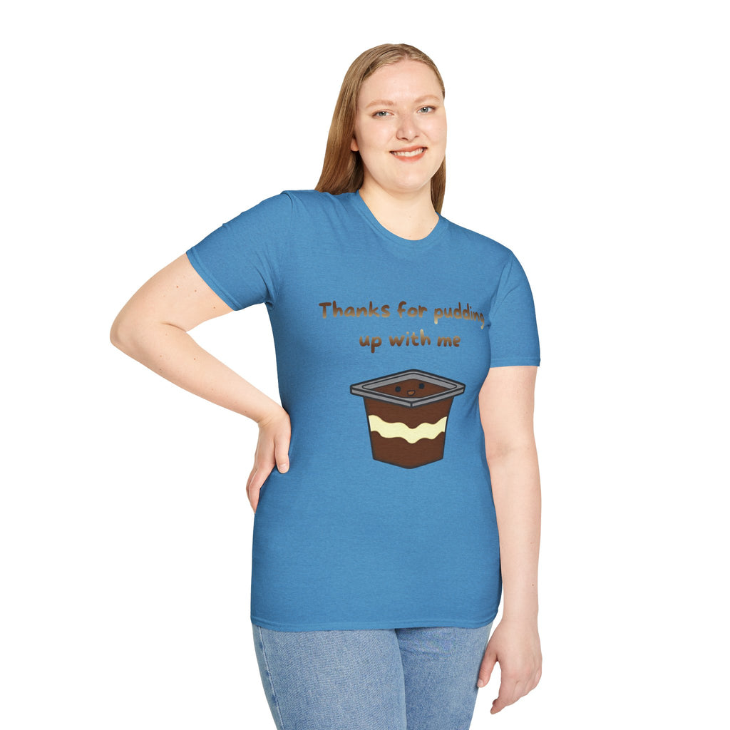 Thanks For Pudding Up With Me Unisex Softstyle T-Shirt