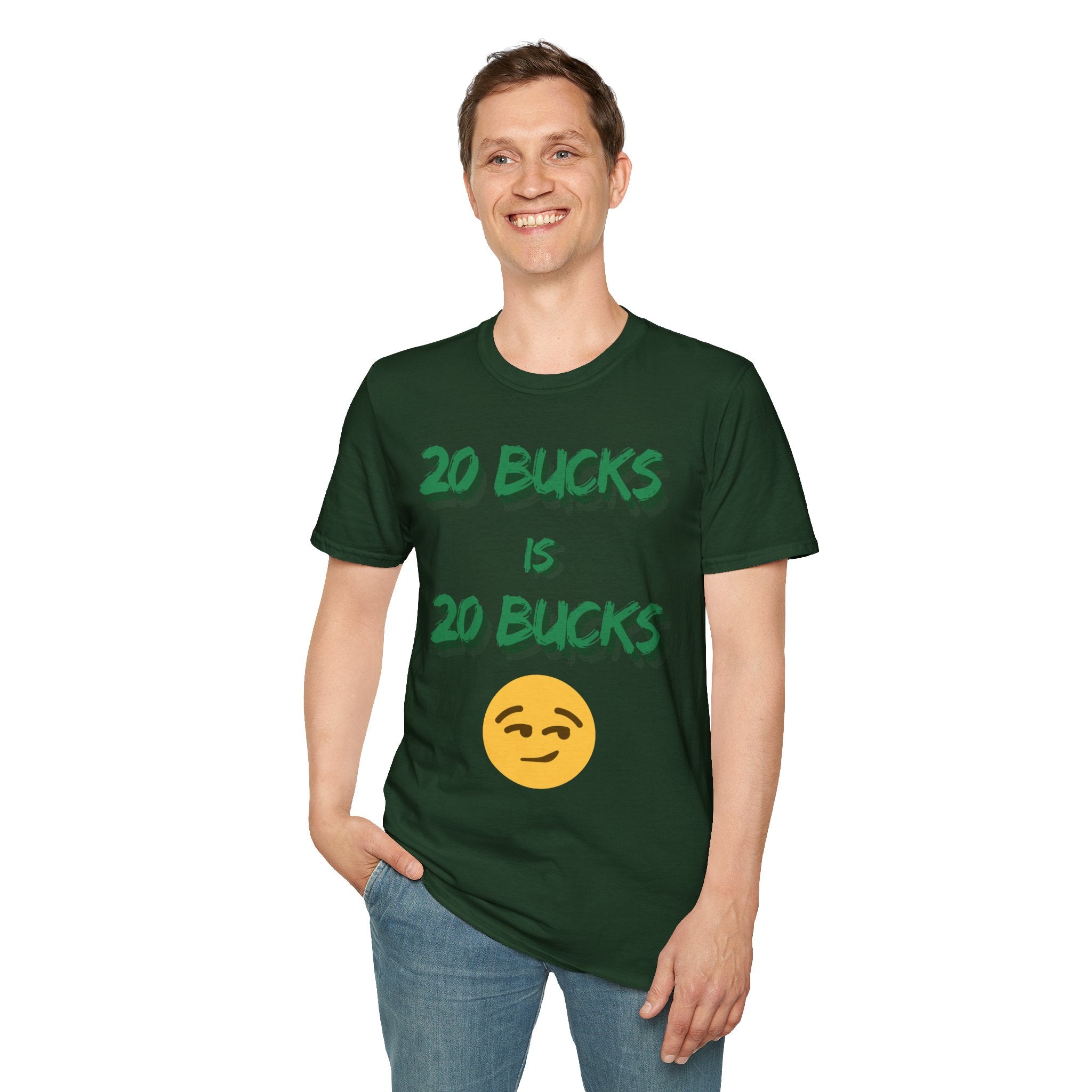20 bucks is 20 bucks Unisex Softstyle T-Shirt