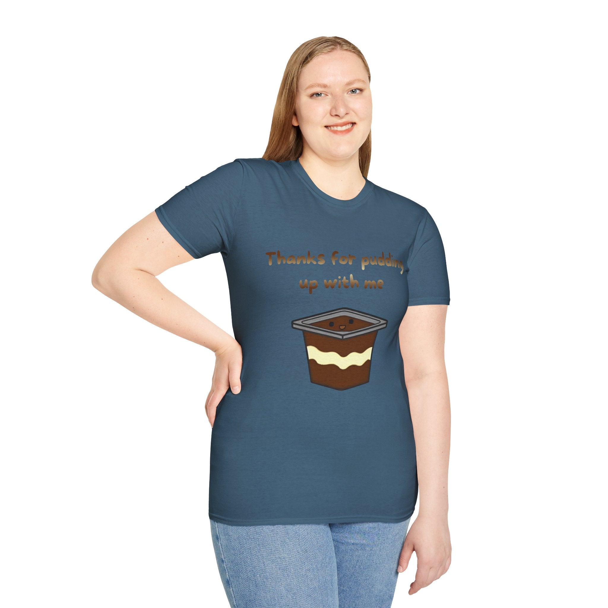 Thanks For Pudding Up With Me Unisex Softstyle T-Shirt
