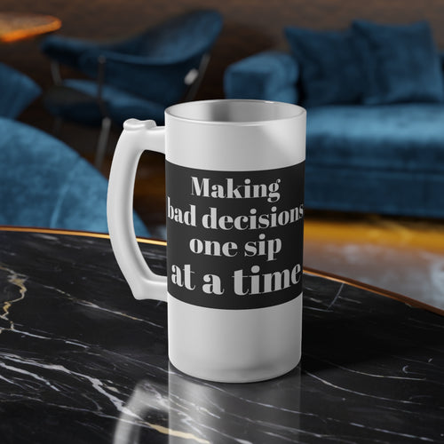 Bad Decisions Frosted Glass Beer Mug