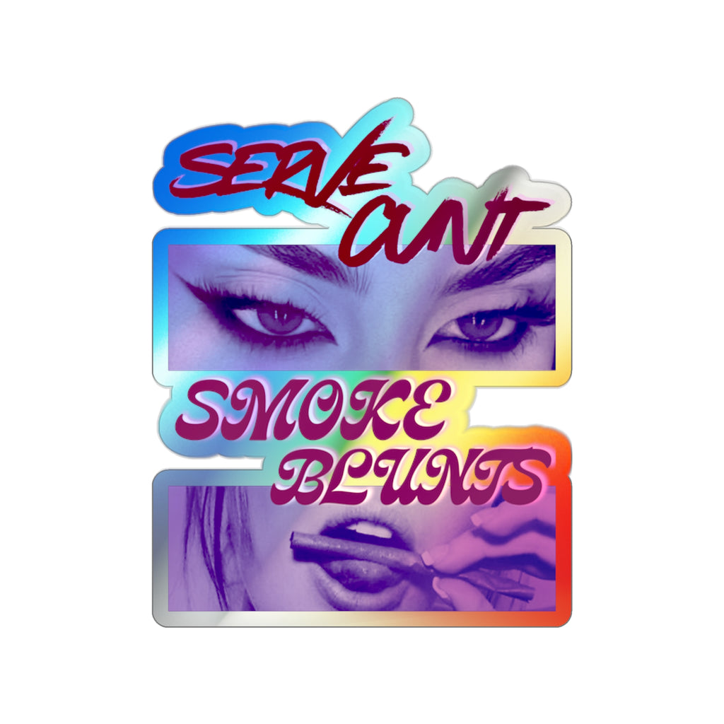 Serve C*nt and Smoke Blunts Holographic Die-cut Stickers