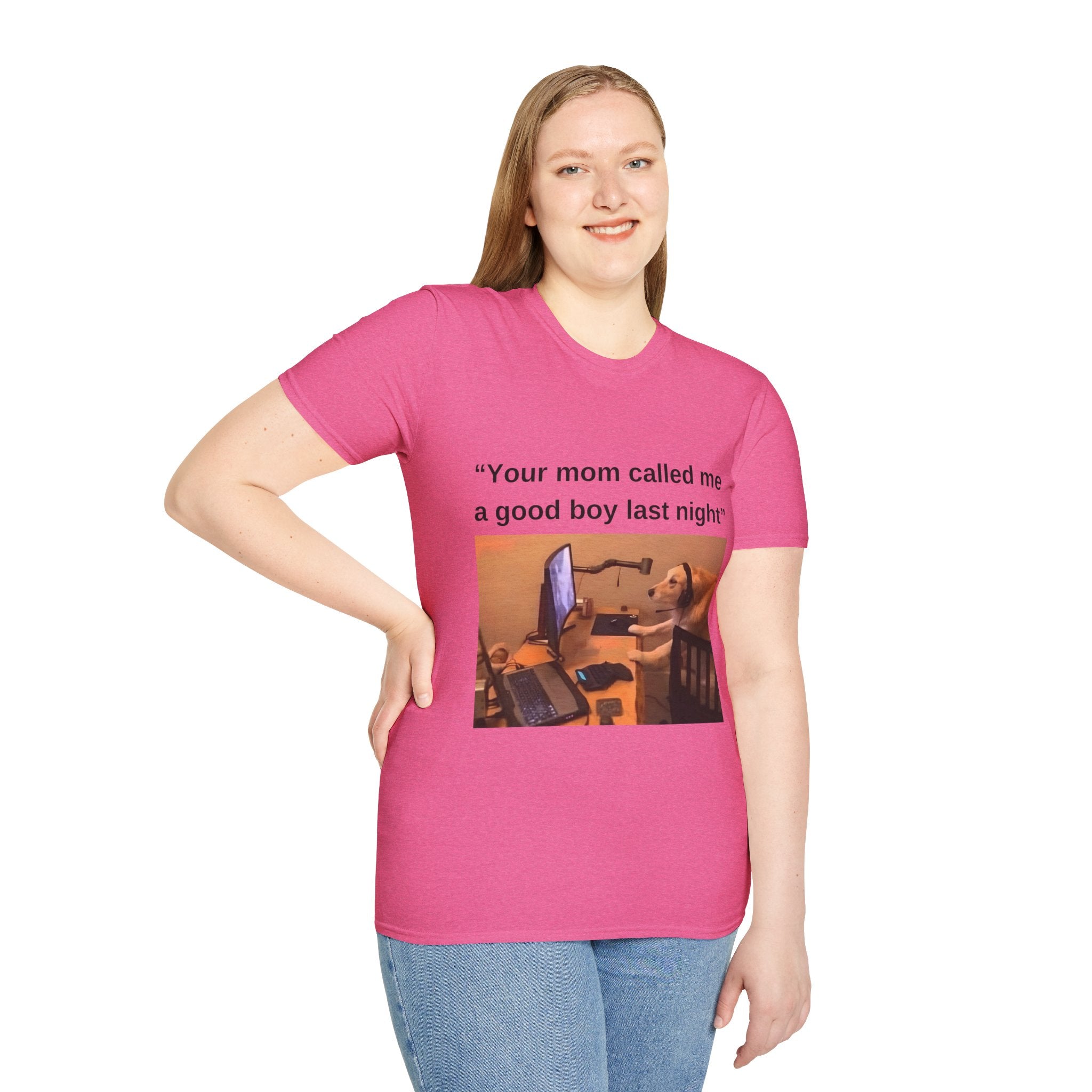 Your Mom Called Me A Good Boy Unisex Softstyle T-Shirt