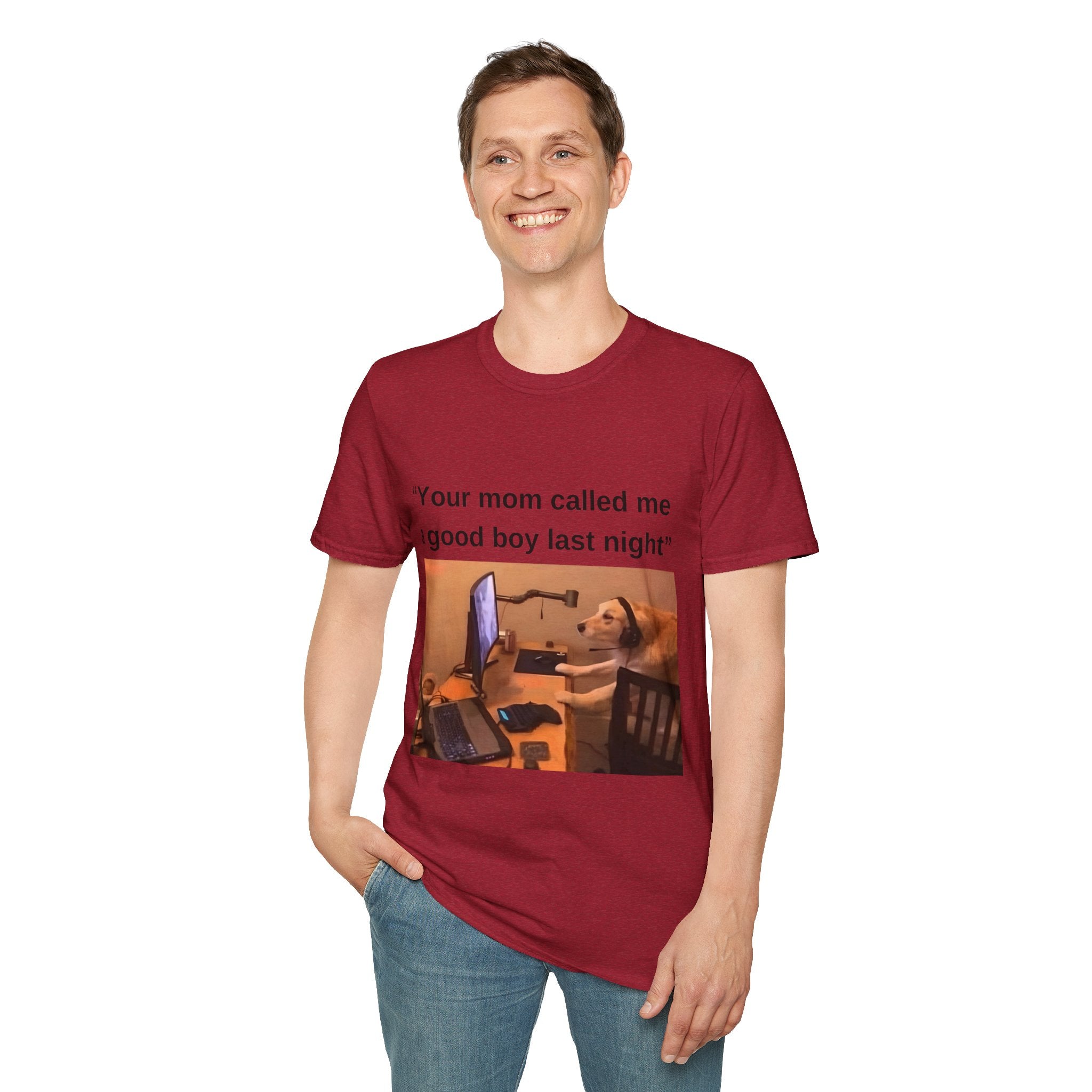 Your Mom Called Me A Good Boy Unisex Softstyle T-Shirt