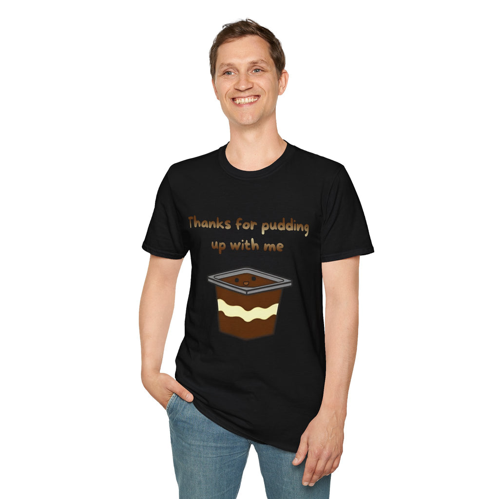 Thanks For Pudding Up With Me Unisex Softstyle T-Shirt