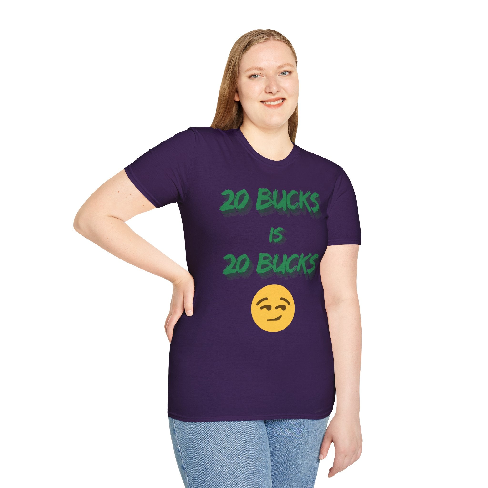 20 bucks is 20 bucks Unisex Softstyle T-Shirt