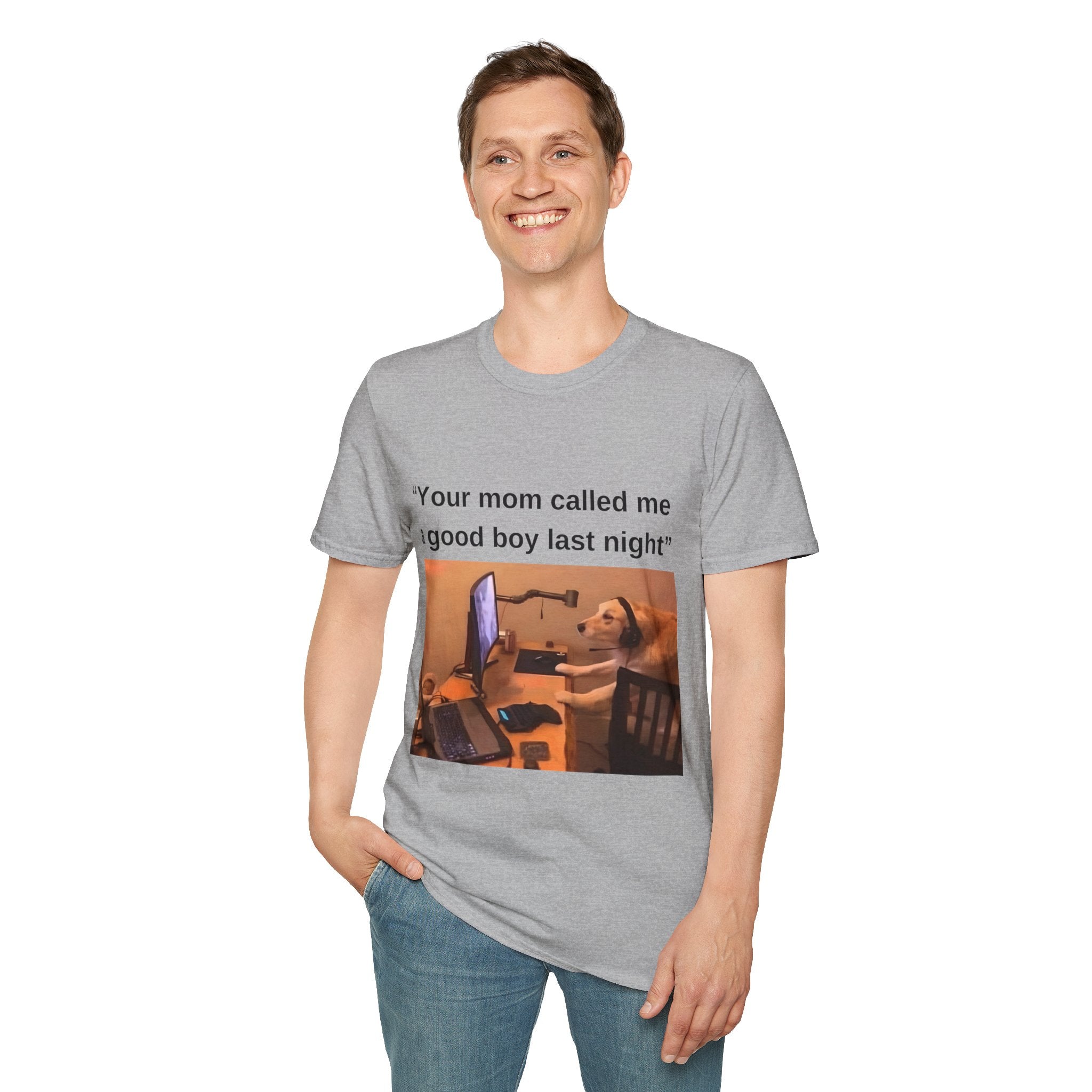 Your Mom Called Me A Good Boy Unisex Softstyle T-Shirt