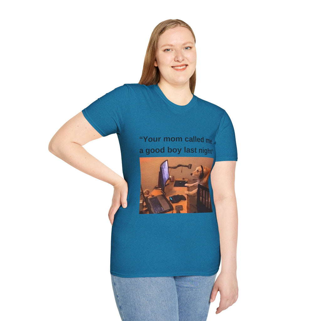 Your Mom Called Me A Good Boy Unisex Softstyle T-Shirt