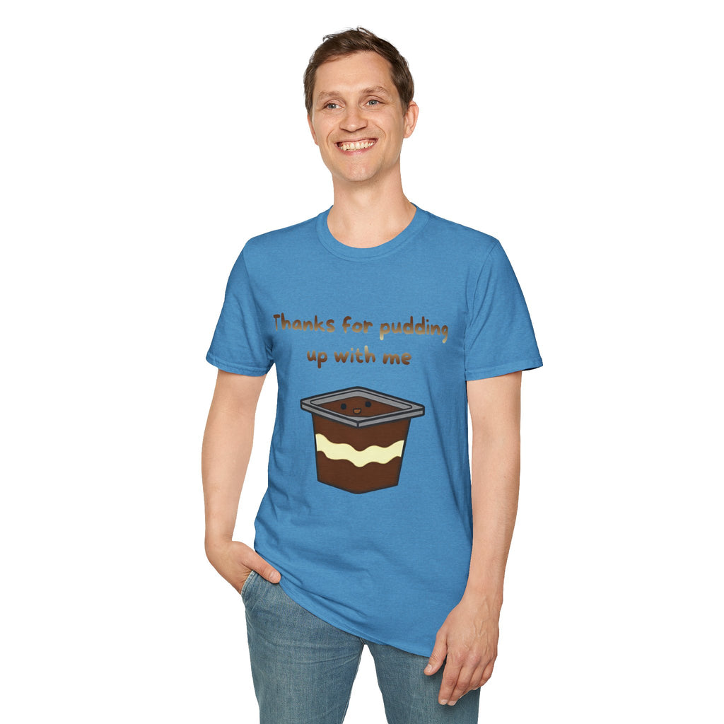 Thanks For Pudding Up With Me Unisex Softstyle T-Shirt