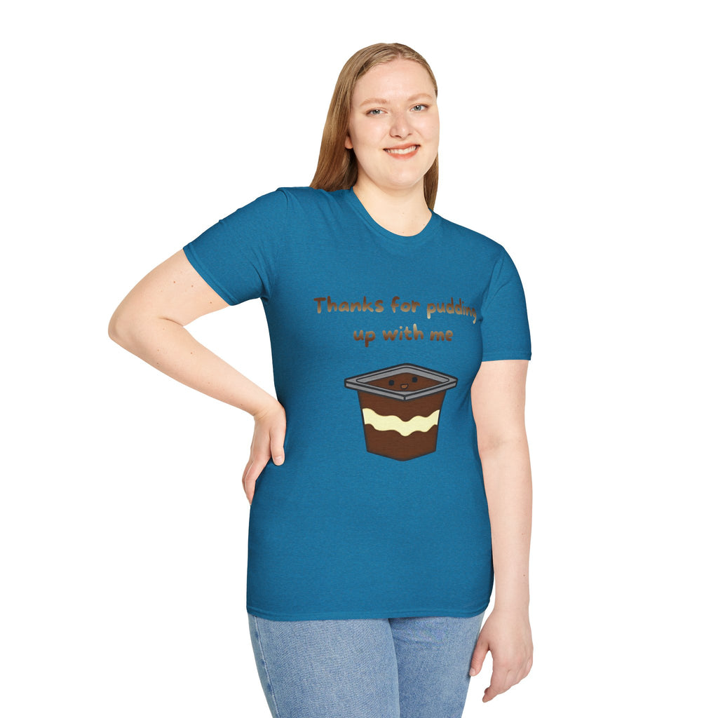 Thanks For Pudding Up With Me Unisex Softstyle T-Shirt