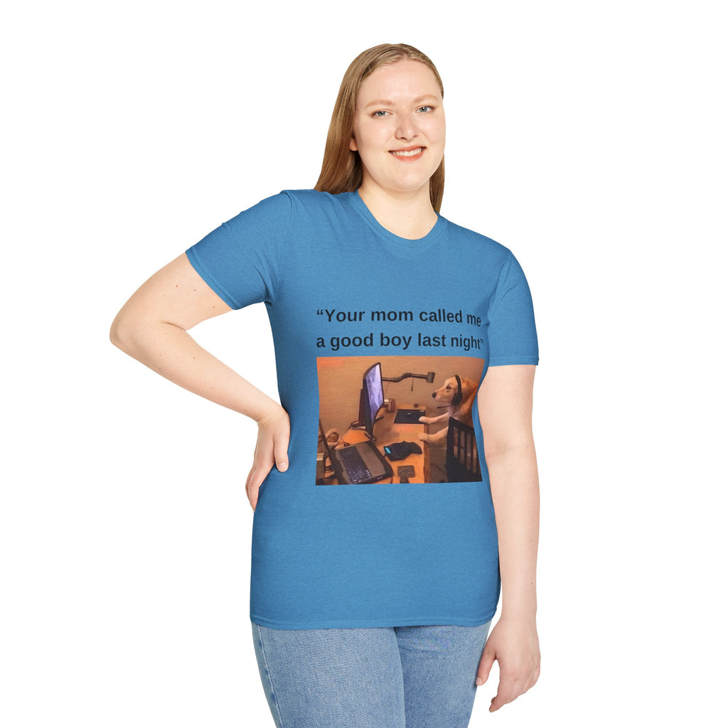 Your Mom Called Me A Good Boy Unisex Softstyle T-Shirt