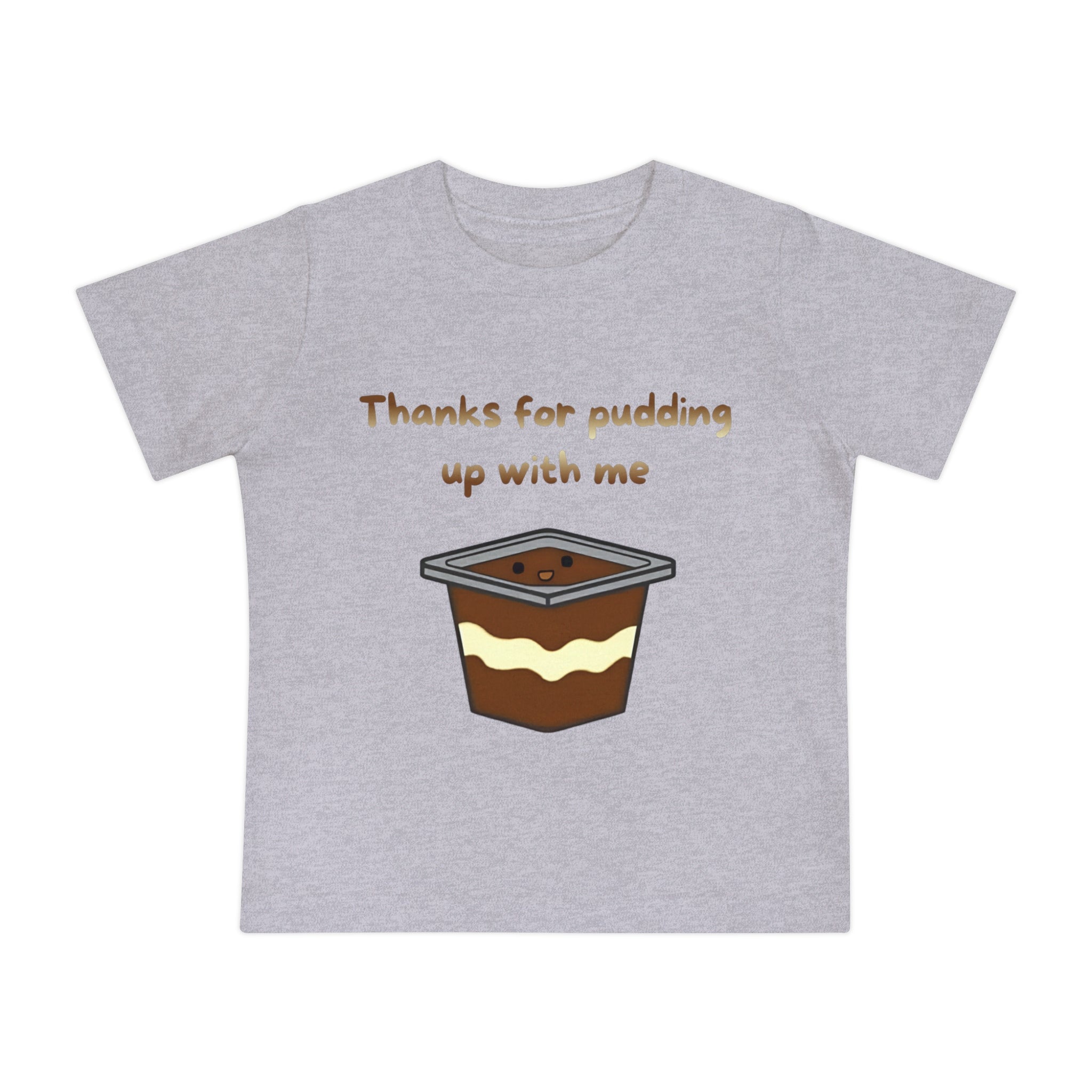 Thanks for pudding up with me Baby Short Sleeve T-Shirt