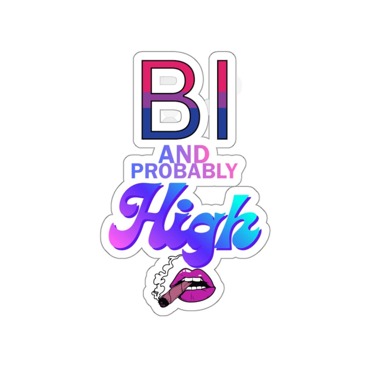 Bi and Probably High! Die-Cut Stickers