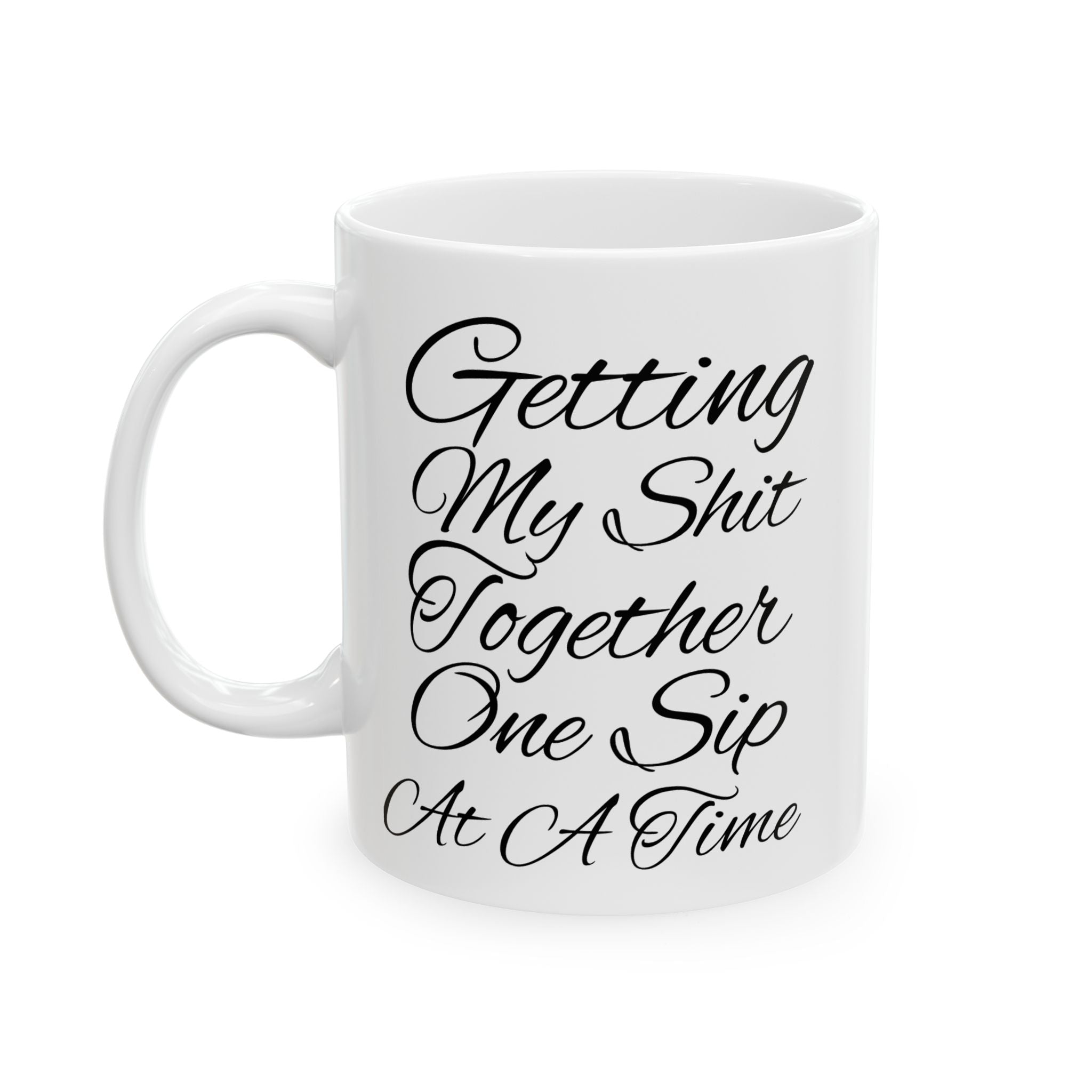 One Sip at a Time Ceramic Mug, (11oz, 15oz)