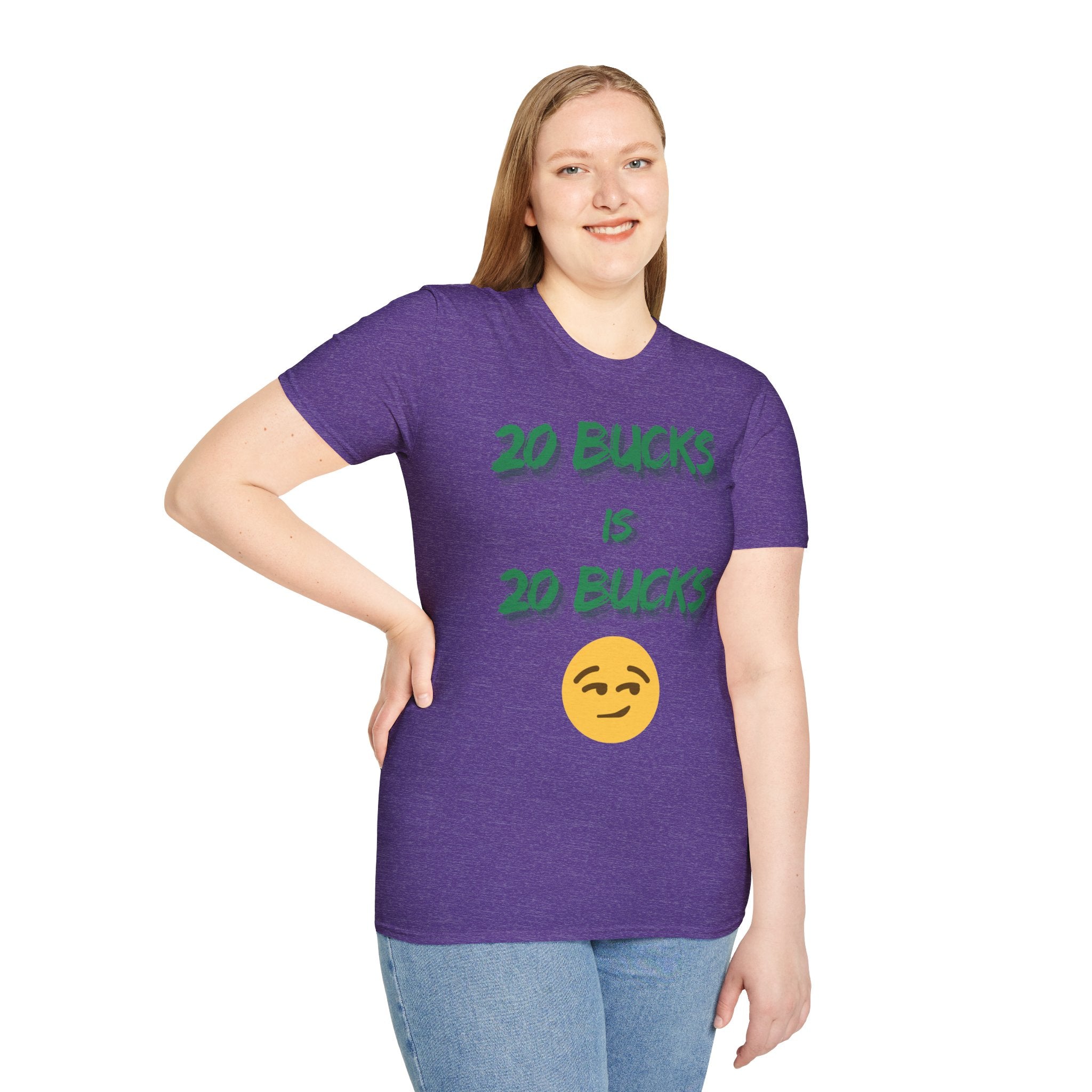 20 bucks is 20 bucks Unisex Softstyle T-Shirt