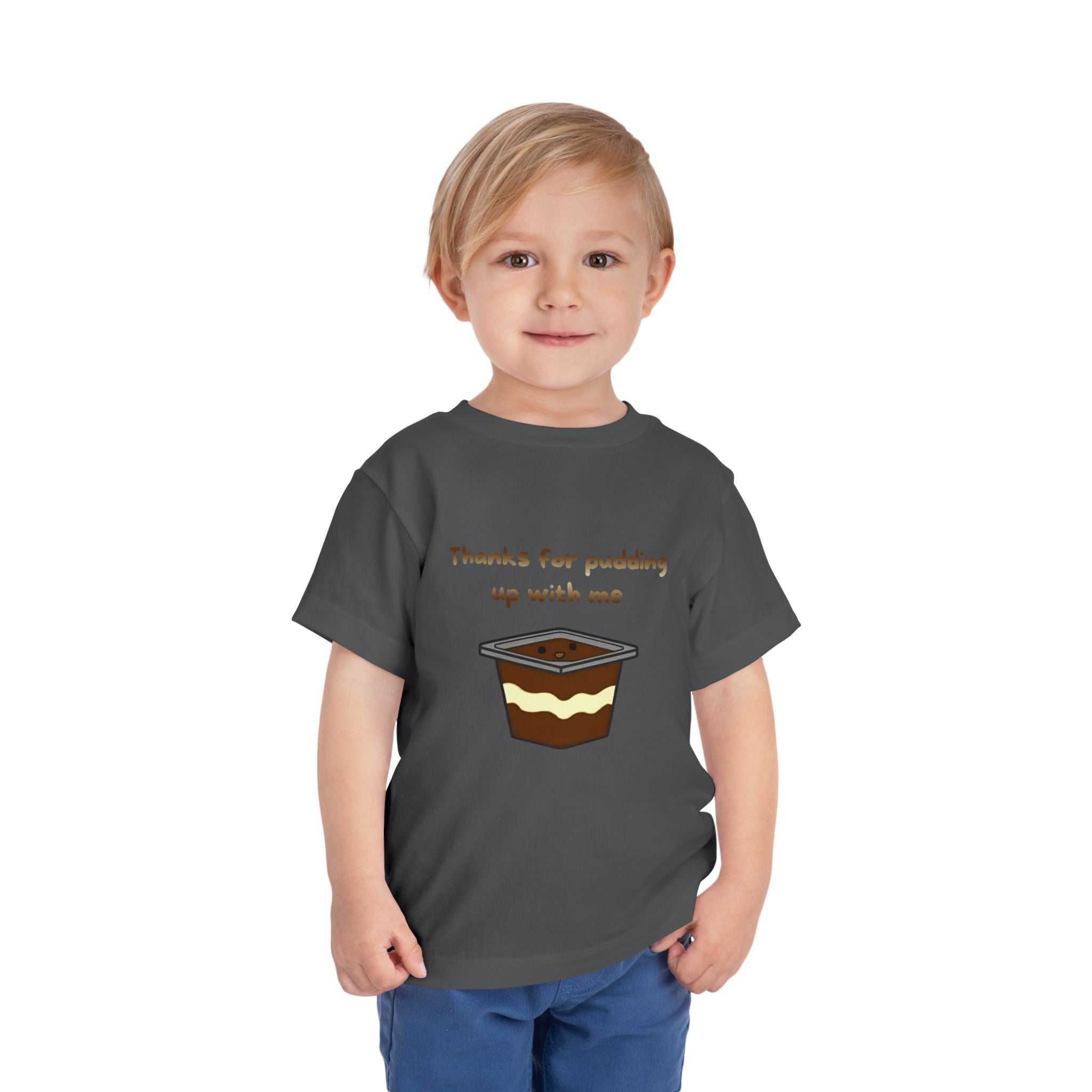 Thanks for pudding up with me Toddler Short Sleeve Tee