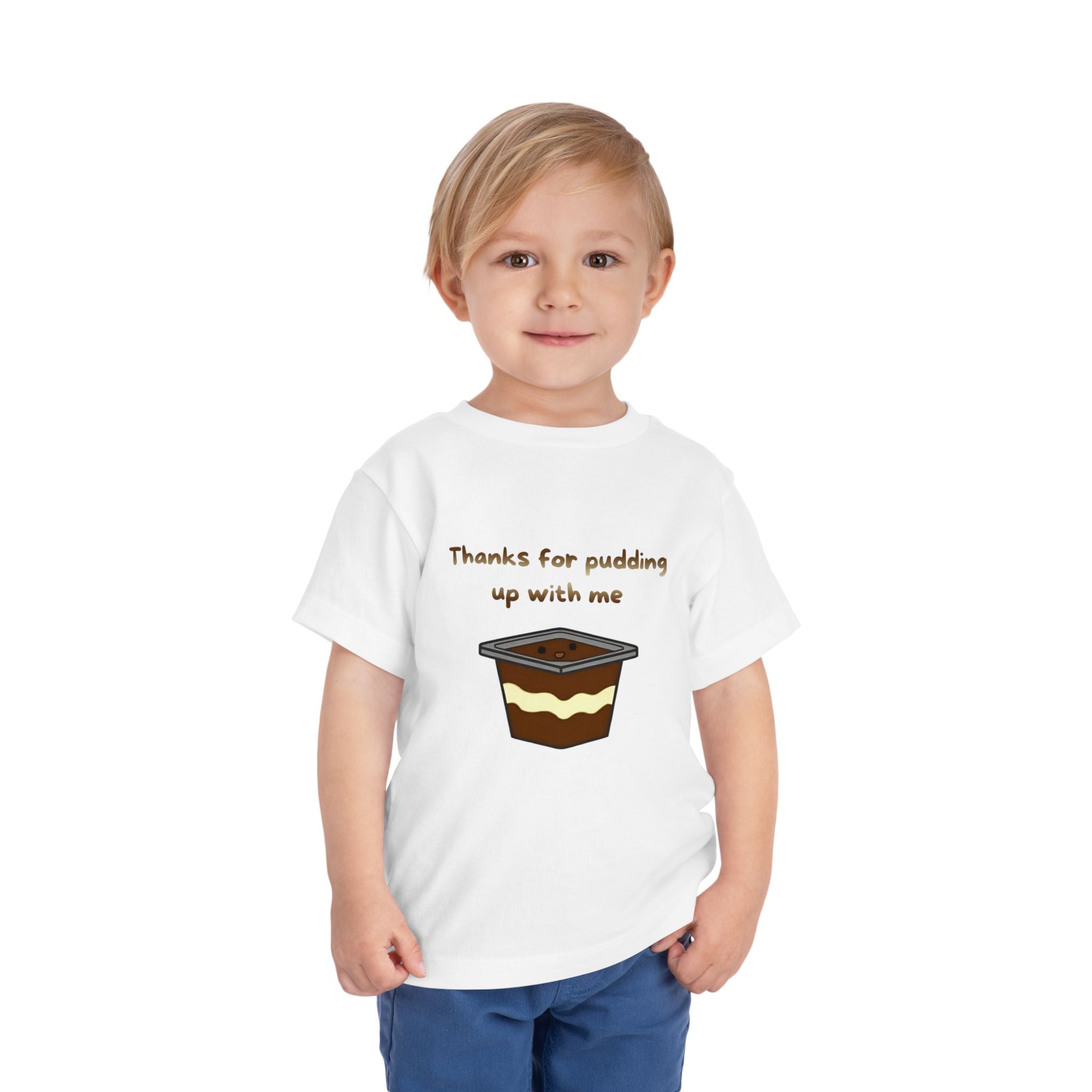Thanks for pudding up with me Toddler Short Sleeve Tee