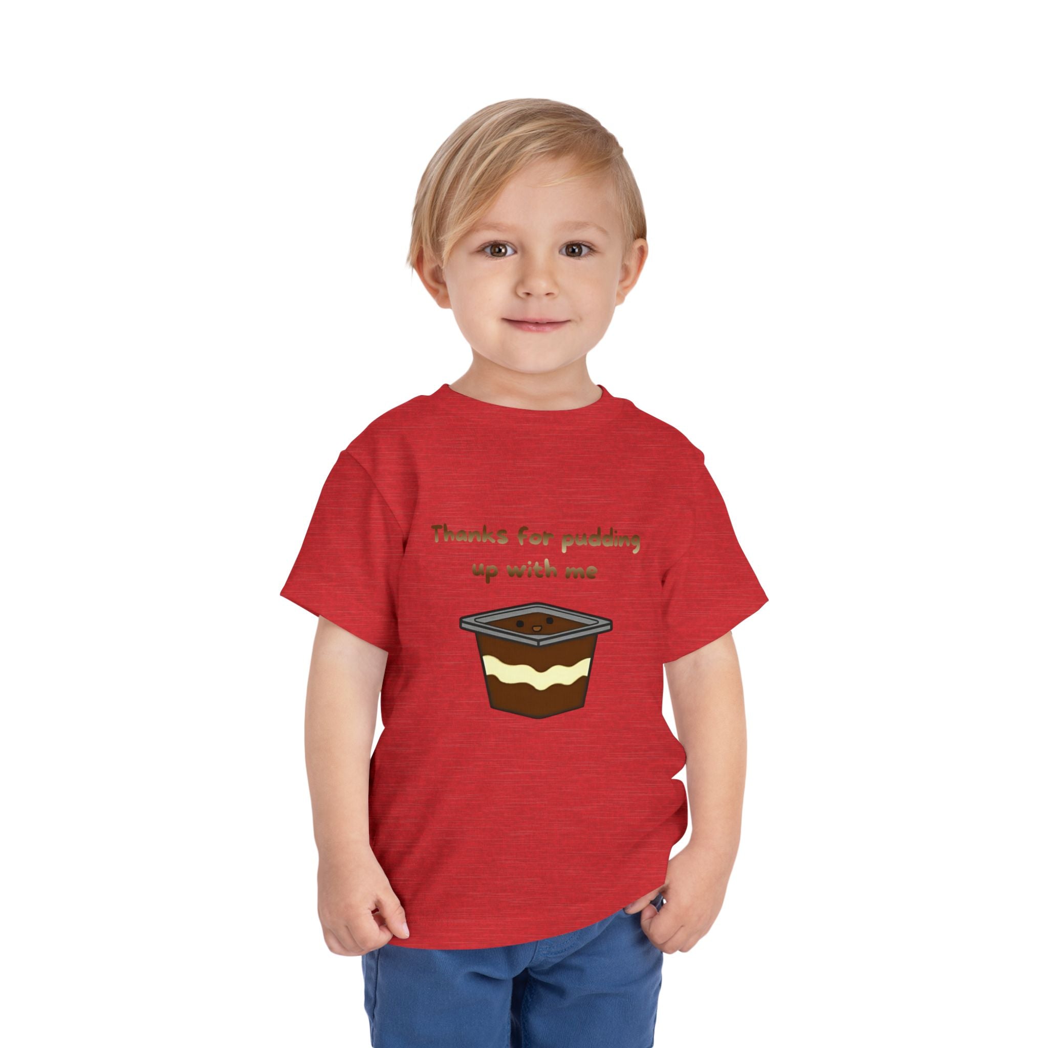 Thanks for pudding up with me Toddler Short Sleeve Tee