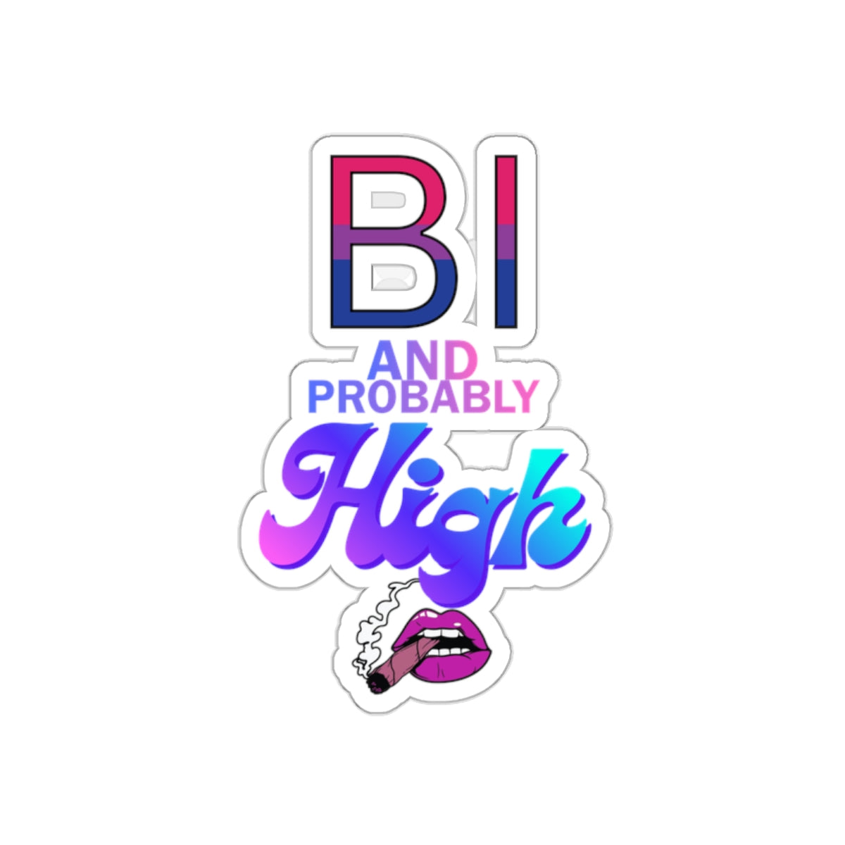 Bi and Probably High! Die-Cut Stickers