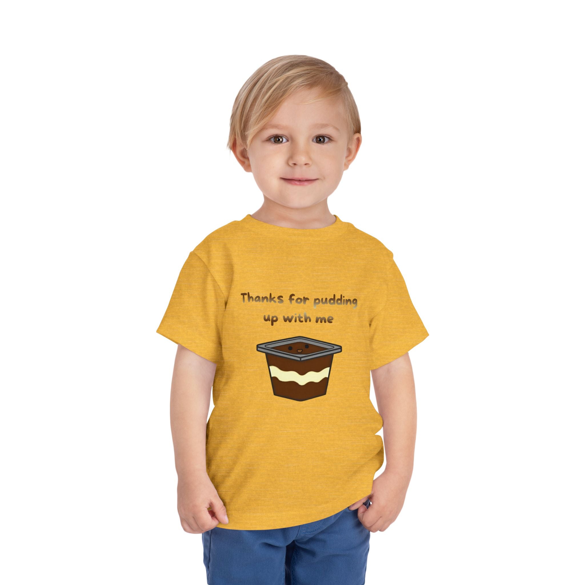 Thanks for pudding up with me Toddler Short Sleeve Tee
