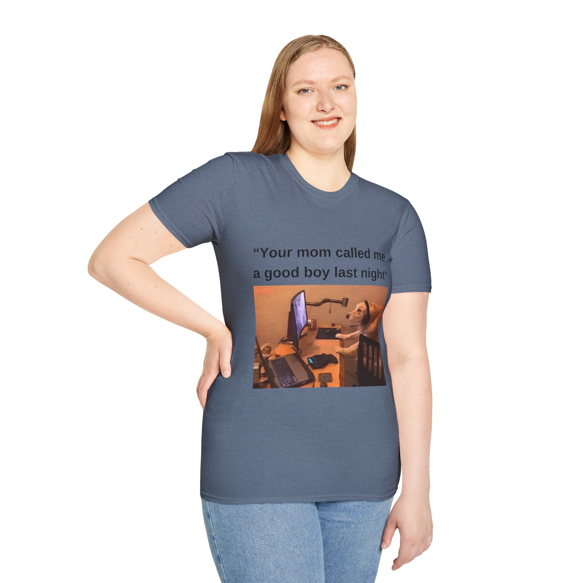 Your Mom Called Me A Good Boy Unisex Softstyle T-Shirt