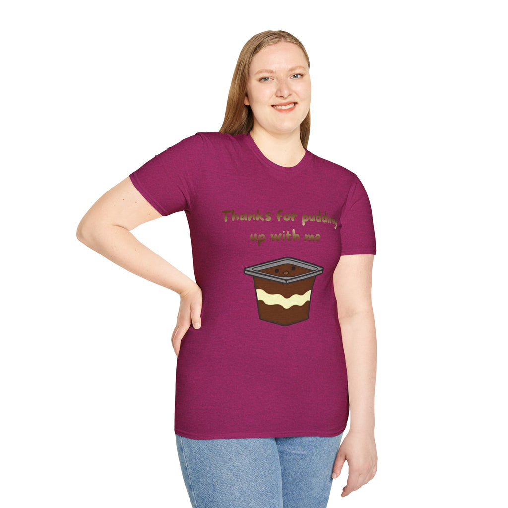 Thanks For Pudding Up With Me Unisex Softstyle T-Shirt