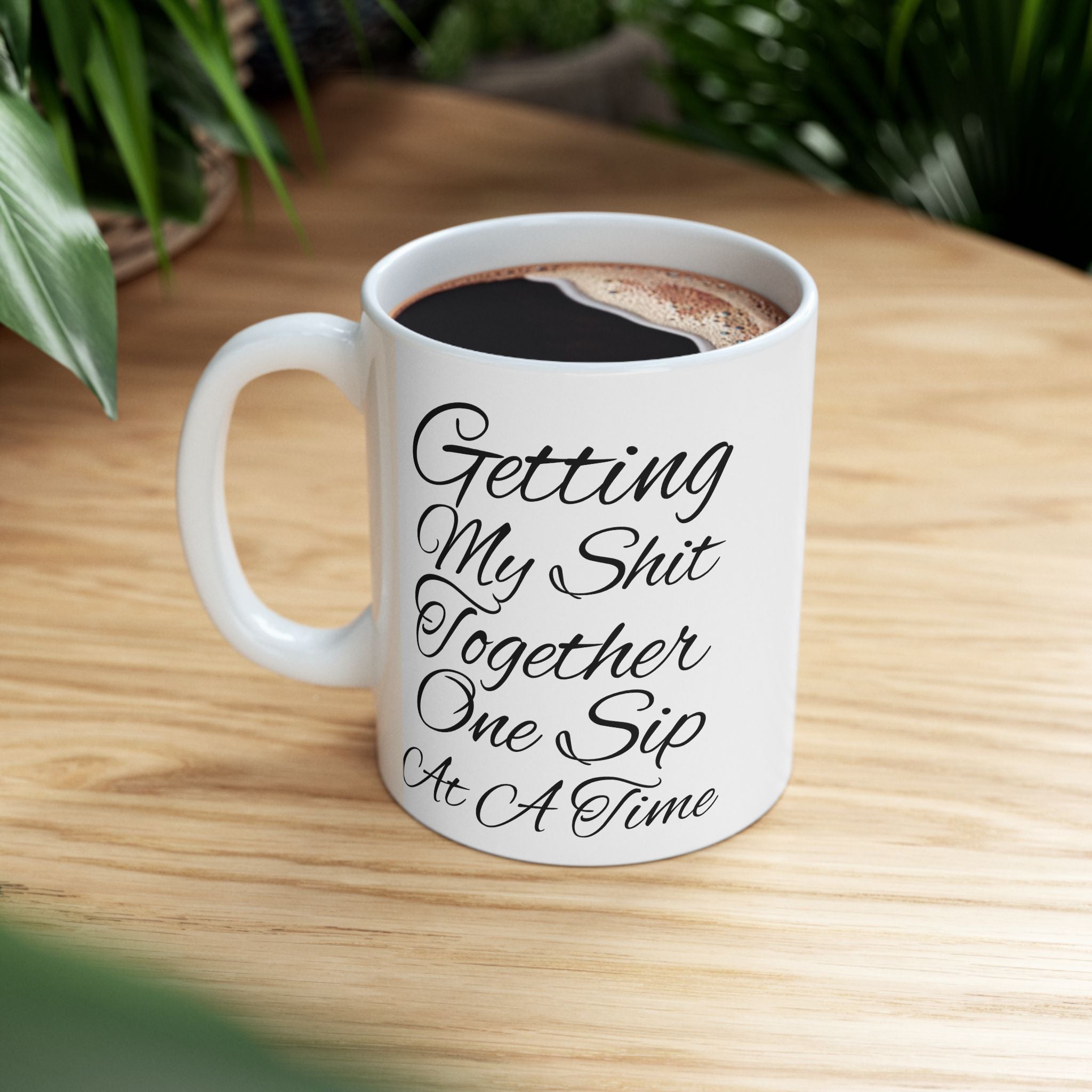 One Sip at a Time Ceramic Mug, (11oz, 15oz)
