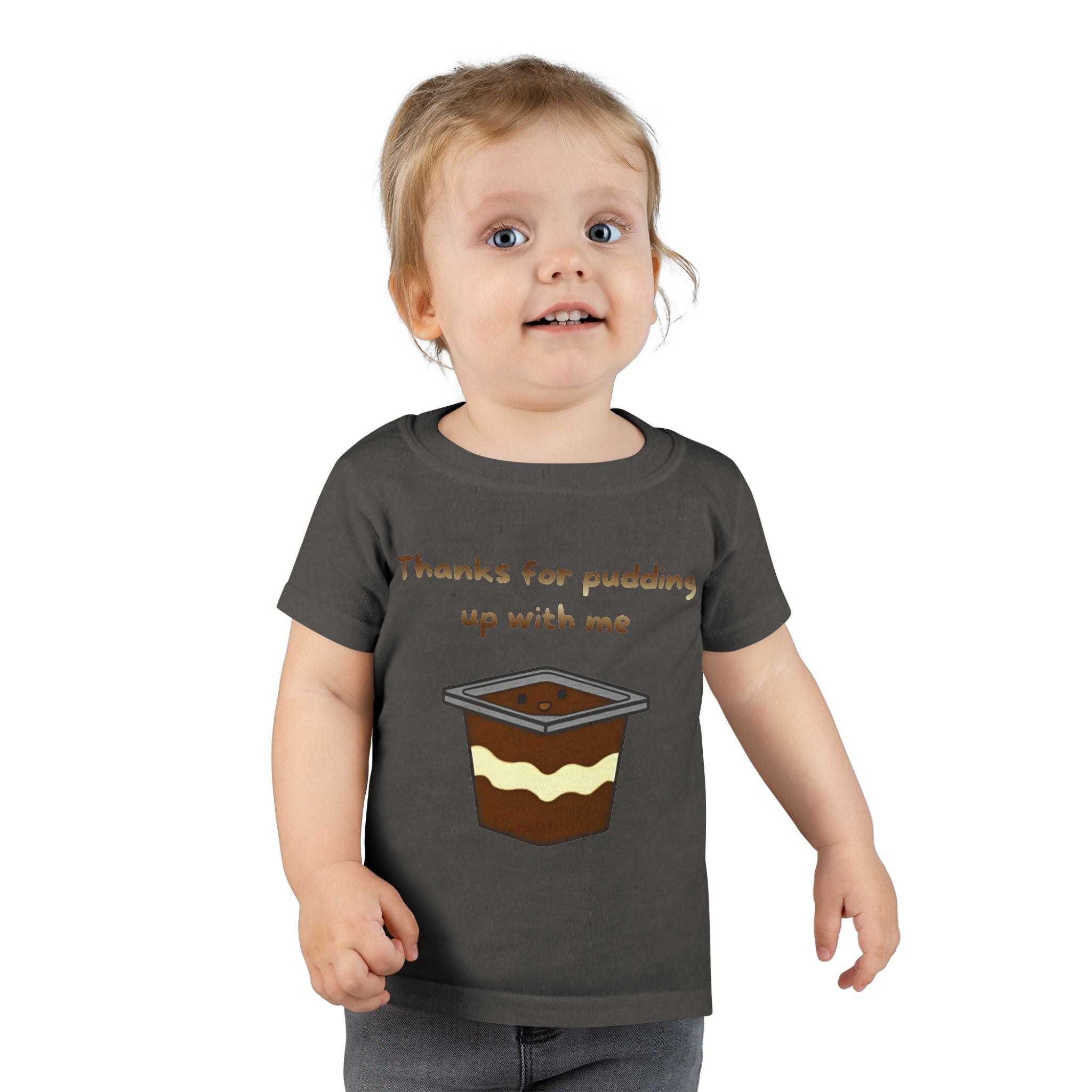 Thanks for pudding up with me Toddler T-shirt
