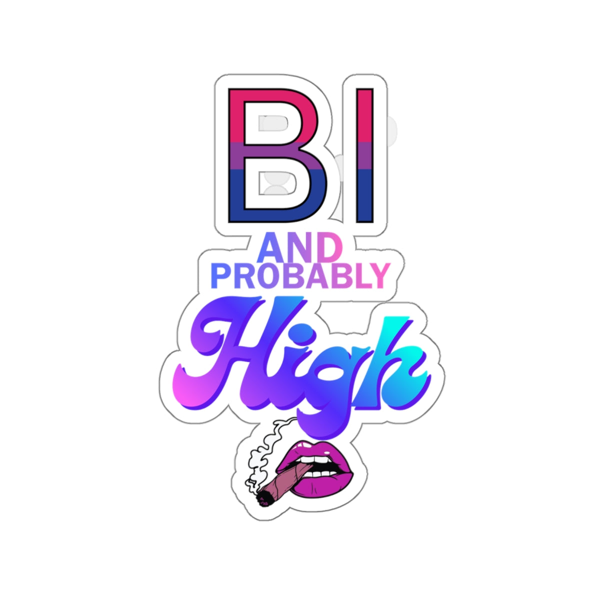 Bi and Probably High! Die-Cut Stickers