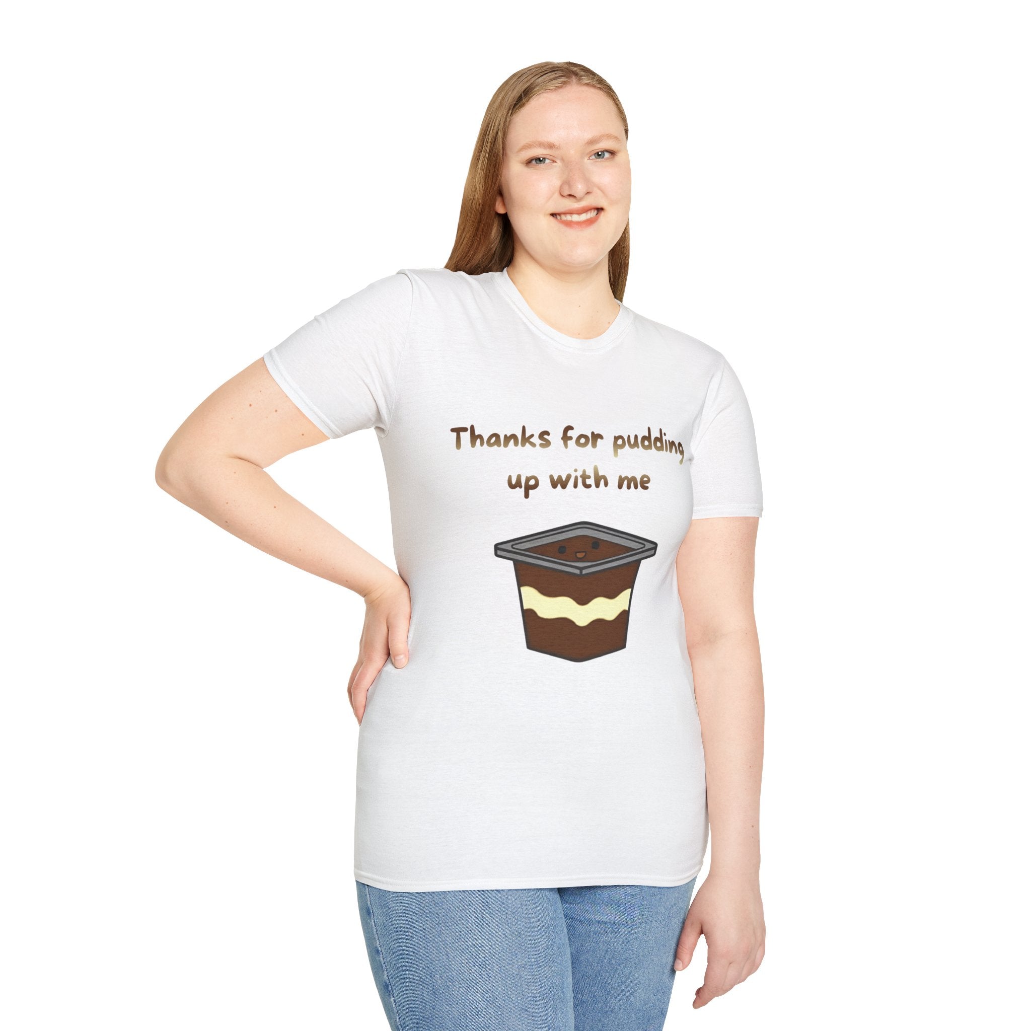 Thanks For Pudding Up With Me Unisex Softstyle T-Shirt