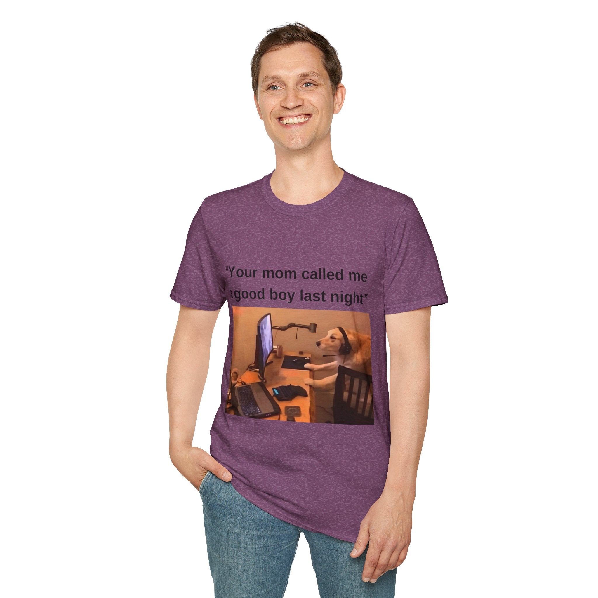Your Mom Called Me A Good Boy Unisex Softstyle T-Shirt