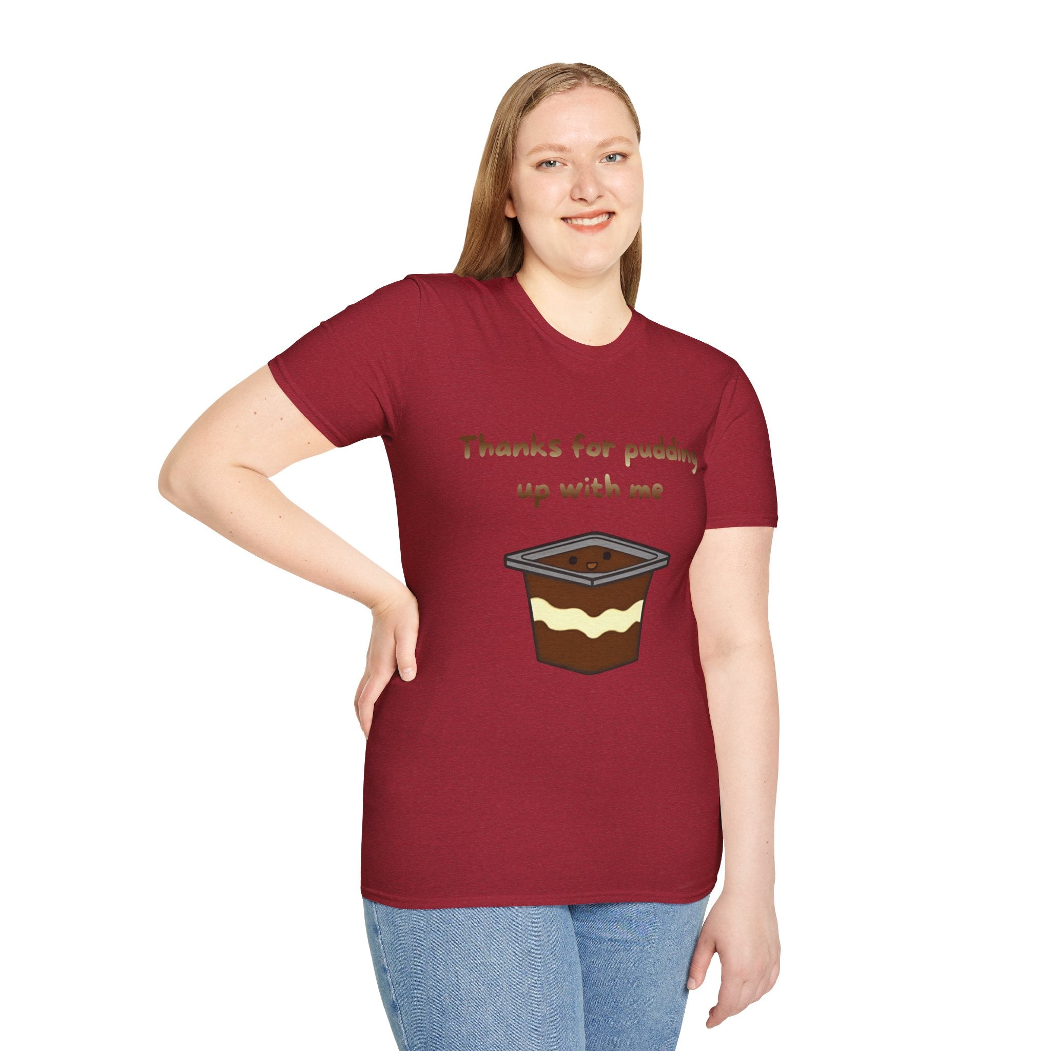 Thanks For Pudding Up With Me Unisex Softstyle T-Shirt
