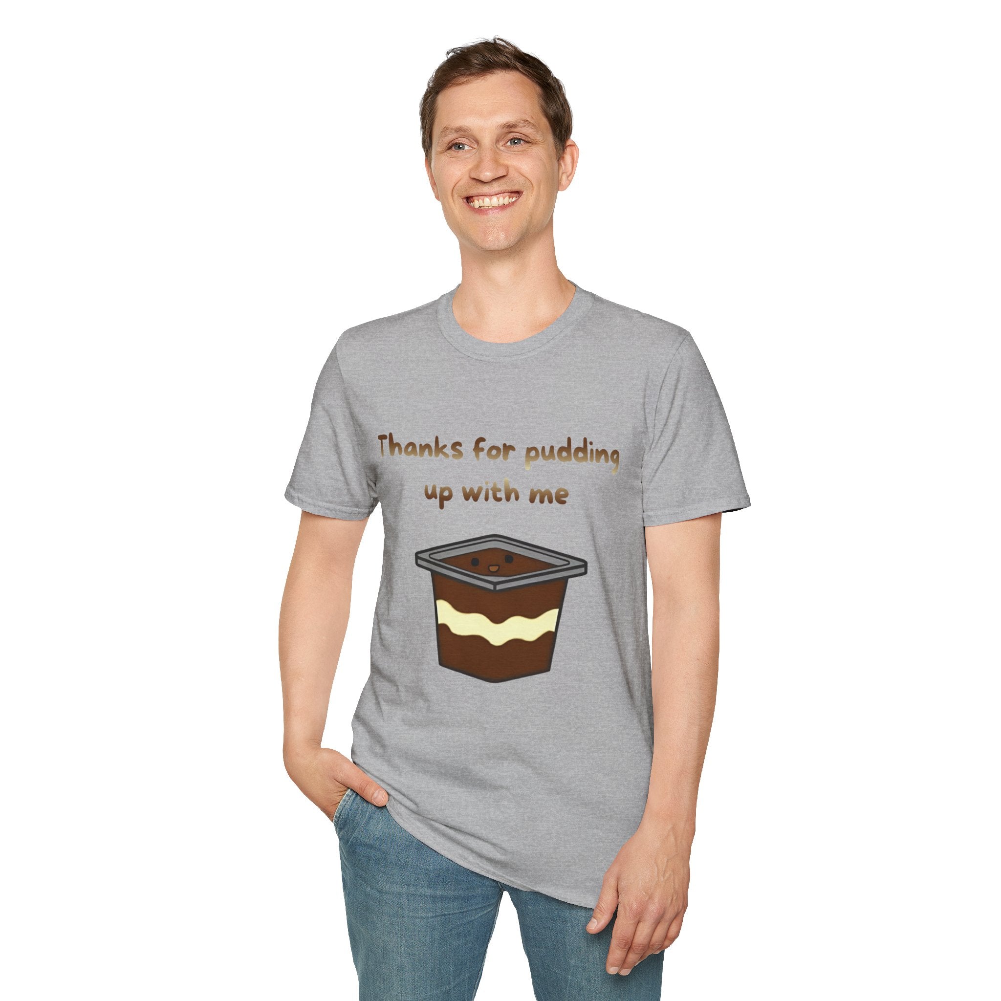 Thanks For Pudding Up With Me Unisex Softstyle T-Shirt