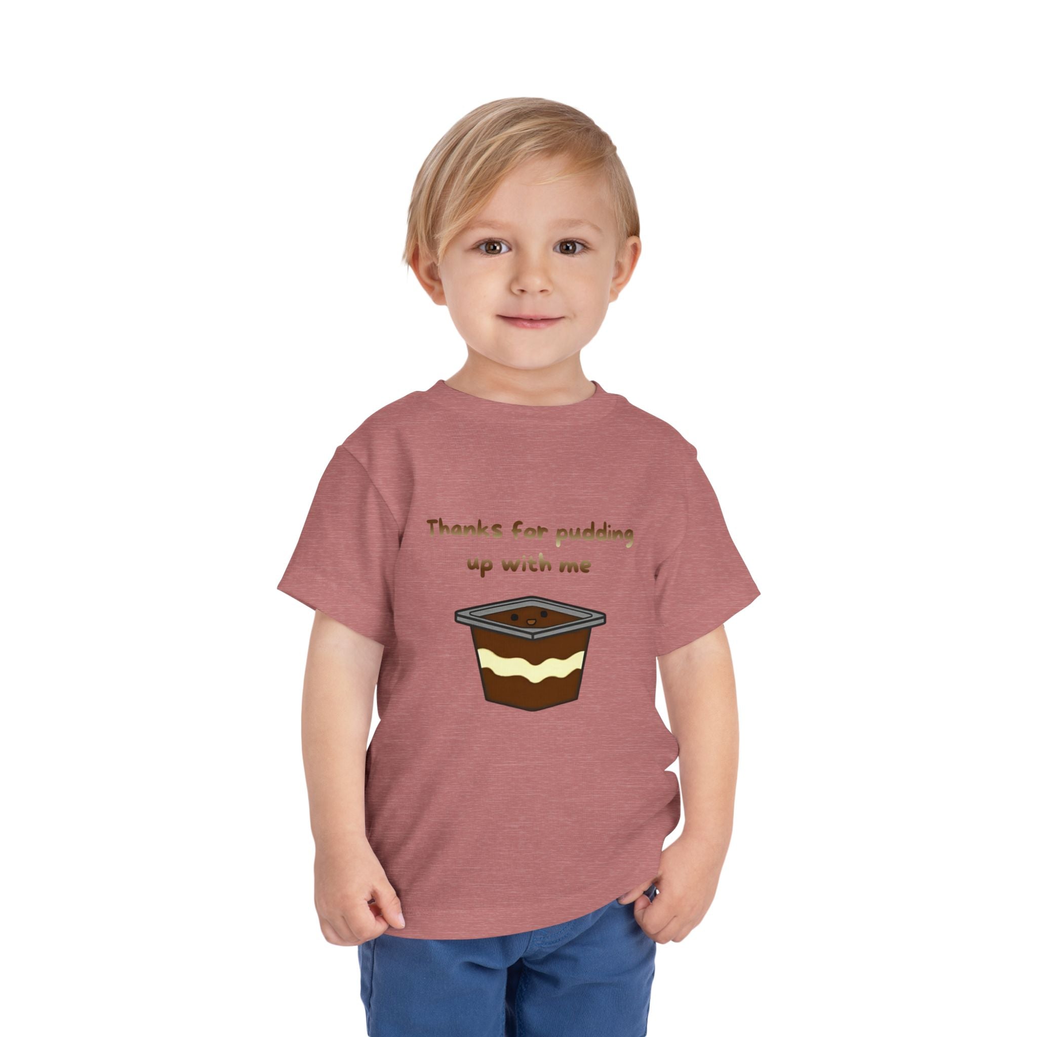 Thanks for pudding up with me Toddler Short Sleeve Tee