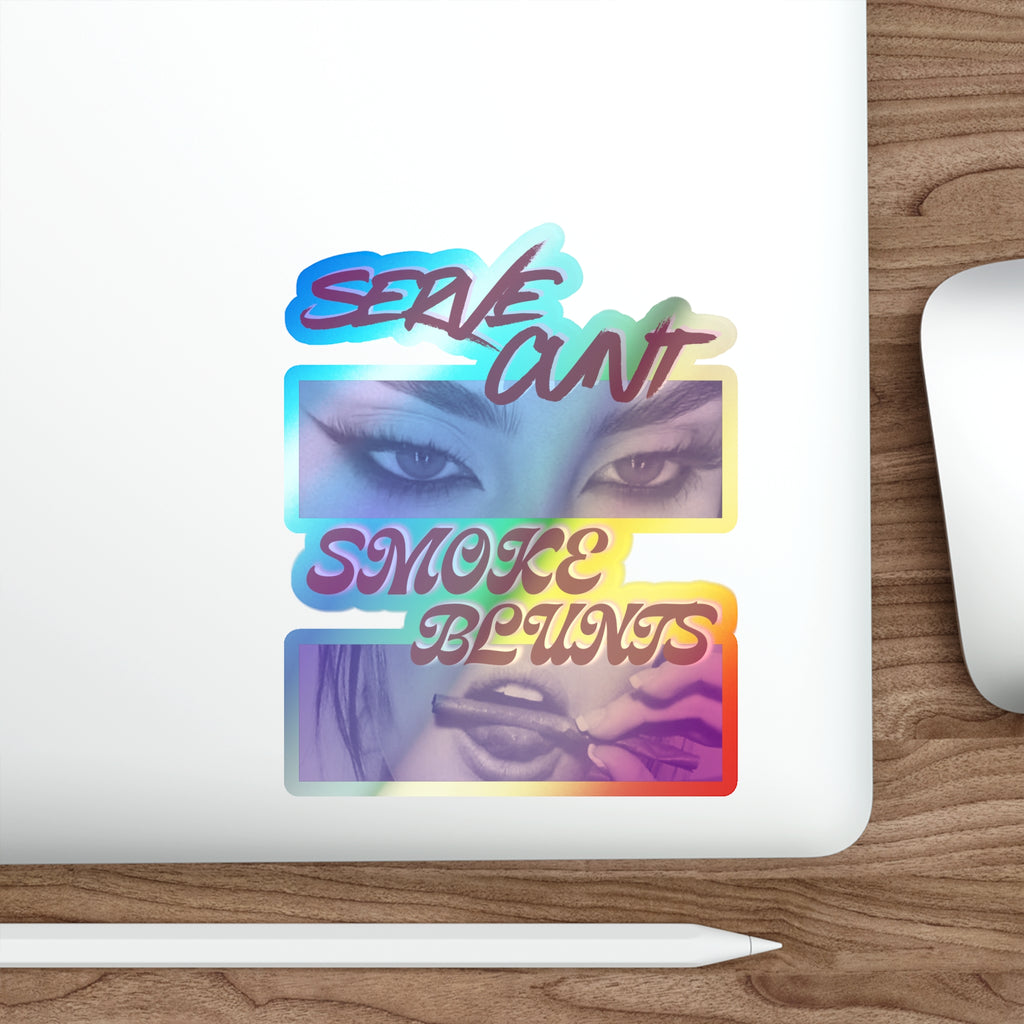 Serve C*nt and Smoke Blunts Holographic Die-cut Stickers