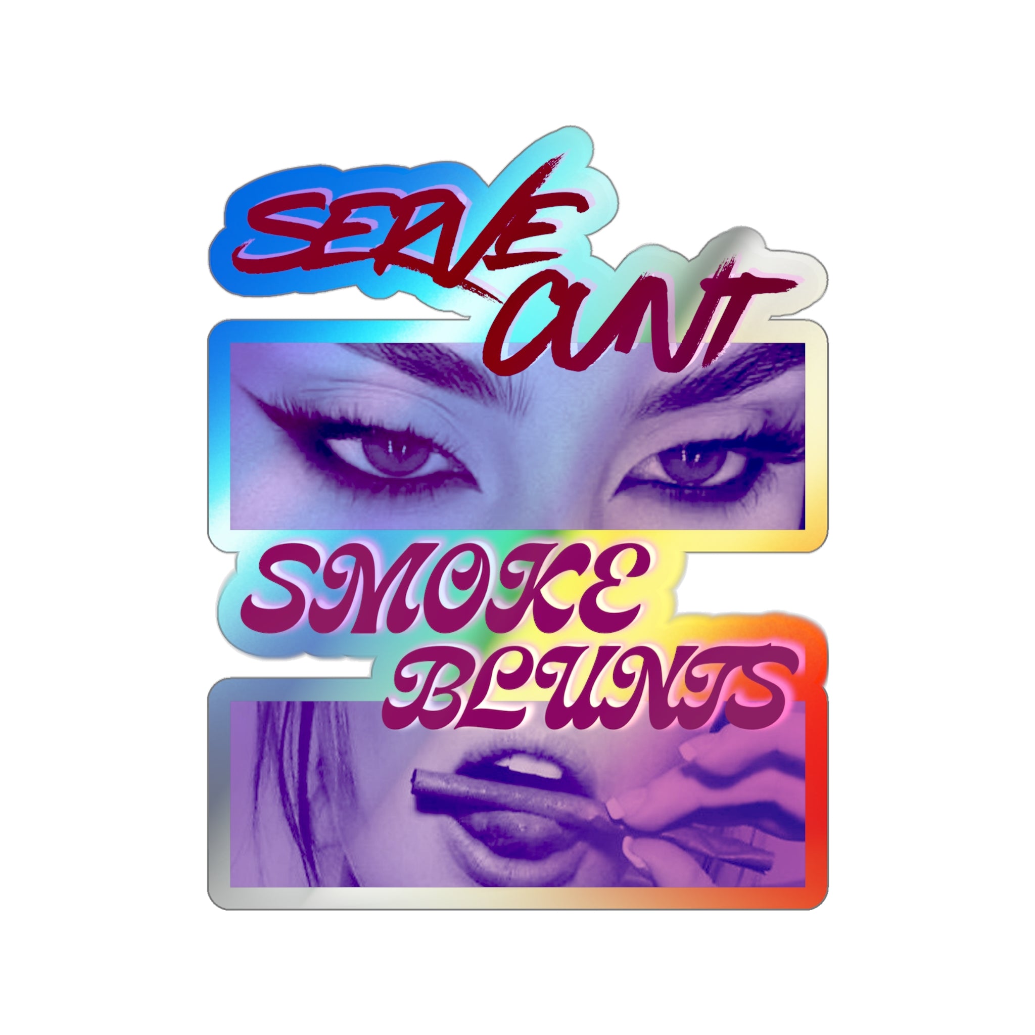 Serve C*nt and Smoke Blunts Holographic Die-cut Stickers